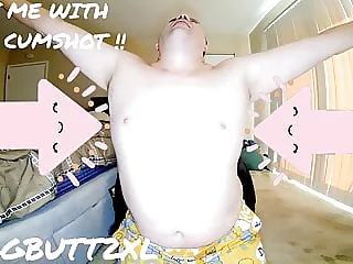 HIT ME WITH YOUR CUMSHOT BY BIGGBUTT2XL